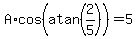 A%2Acos%28atan%282%2F5%29%29=5