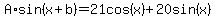 A%2Asin%28x%2Bb%29+=+21cos%28x%29%2B20sin%28x%29