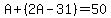 A%2B%282A-31%29=50