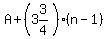 A%2B%283%263%2F4%29%28n-1%29