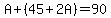 A%2B%2845%2B2A%29=90