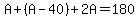 A%2B%28A-40%29%2B2A=180