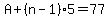 A%2B%28n-1%29%2A5=77