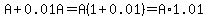 A%2B0.01A=A%281%2B0.01%29=A%2A1.01