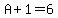 A%2B1=6