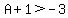 A%2B1%3E-3