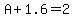 A%2B1.6=2