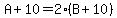 A%2B10=2%28B%2B10%29