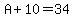 A%2B10=34