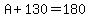 A%2B130=180