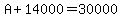 A%2B14000=30000