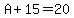 A%2B15=20