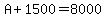 A%2B1500=8000