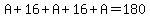 A%2B16%2BA%2B16%2BA=180