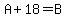 A%2B18=B
