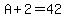 A%2B2=42
