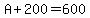 A%2B200=600