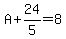 A%2B24%2F5=8