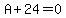 A%2B24=0