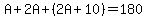 A%2B2A%2B%282A%2B10%29+=+180