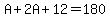 \"A%2B2A%2B12=180\"