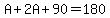 A%2B2A%2B90=180