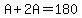A%2B2A=180