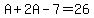 A%2B2A-7=26