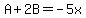 A%2B2B+=+-5x