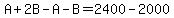 A%2B2B-A-B=2400-2000