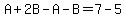 A%2B2B-A-B=7-5