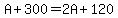 A%2B300=2A%2B120