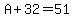 A%2B32=51