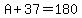 A%2B37=180