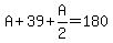 A%2B39%2BA%2F2=180