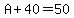 A%2B40=50