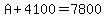 A%2B4100=7800