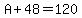 A%2B48=120