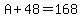 A%2B48=168