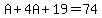 A%2B4A%2B19=74