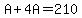 A%2B4A=210