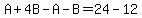 A%2B4B-A-B=24-12