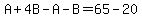 A%2B4B-A-B=65-20