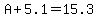A%2B5.1=15.3