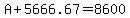 A%2B5666.67=8600