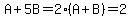 A%2B5B=2%28A%2BB%29=2