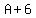 A%2B6