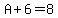A%2B6=8