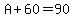 A%2B60=90