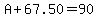 A%2B67.50=90